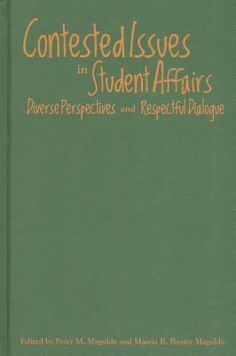 Contested Issues in Student Affairs: Diverse Perspectives and Respectful Dialogue by 