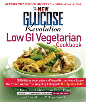 The New Glucose Revolution Low GI Vegetarian Cookbook: 80 Delicious Vegetarian and Vegan Recipes Made Easy with the Glycemic Index by Kate Marsh, Kaye Foster-Powell, Jennie Brand-Miller, Philippa Sandall