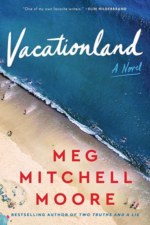 Vacationland: A Novel by Meg Mitchell Moore