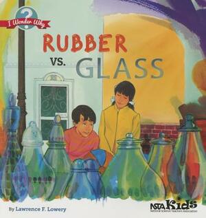 Rubber vs. Glass by Lawrence F. Lowery