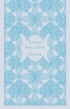 Letters from a Stoic by Lucius Annaeus Seneca