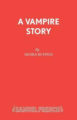 A Vampire Story by Moira Buffini