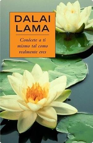 Conocete Ti Mismo Tal Como Realmente Eres by Grijalbo, Dalai Lama XIV, Dalai Lama XIV