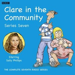 Clare In The Community: Series Seven by Sally Phillips, Harry Venning, David Ramsden