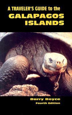 A Traveler's Guide to the Galapagos Islands (Non-Series Guidebooks) 4th Edition (Galapagos Traveler's Guide) by Barry Boyce