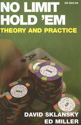 No Limit Hold 'em: Theory and Practice by David Sklansky, Ed Miller