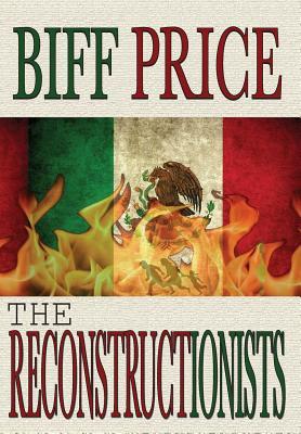 The Reconstructionists by Biff Price