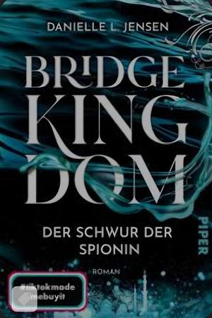 Bridge Kingdom: Der Schwur der Spionin by Danielle L. Jensen