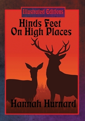 Hinds Feet On High Places: Illustrated Edition by Hannah Hurnard