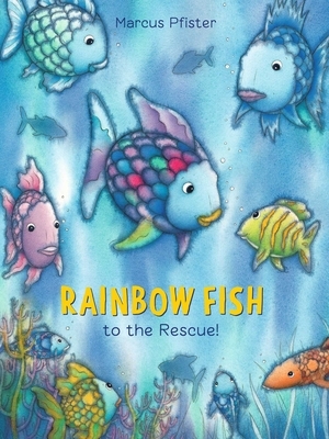 Rainbow Fish to the Rescue by Marcus Pfister