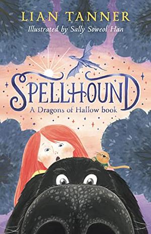 Spellhound: A Dragons of Hallow Book 1 by Lian Tanner