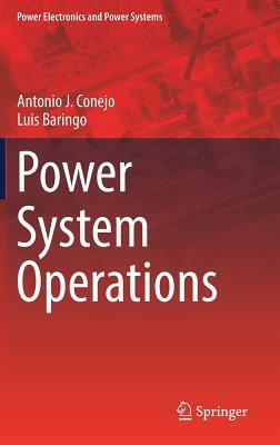 Power System Operations by Antonio J. Conejo, Luis Baringo