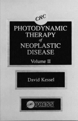 Photodynamic Therapy of Neoplastic Disease, Volume II by David Kessel