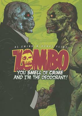 Zombo: You Smell of Crime and I'm the Deodorant! by Henry Flint, Al Ewing