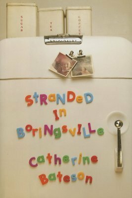 Stranded in Boringsville by Catherine Bateson