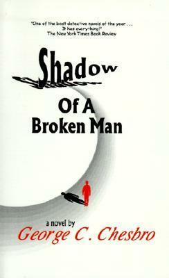 Shadow of a Broken Man by George C. Chesbro