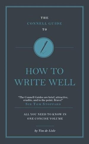 The Connell Guide to How to Write Well by Jolyon Connell, Paul Woodward, Tim de Lisle