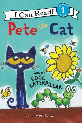 Pete the Cat and the Cool Caterpillar by James Dean, Kimberly Dean