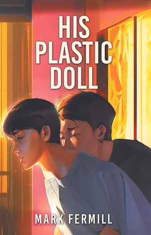 His Plastic Doll by Mark Fermill