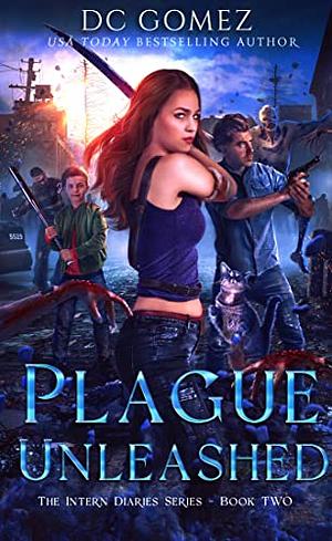 Plague Unleashed by D.C. Gomez