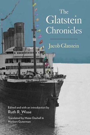 The Glatstein Chronicles by Norbert Guterman, Ruth R. Wisse, Maier Deshell, Jacob Glatstein