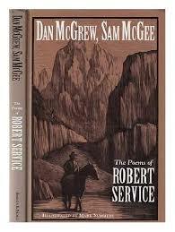 Dan McGrew, Sam McGee: The Poems of Robert Service  by Robert W. Service