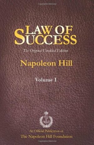 Law of Success Volume I: The Original Unedited Edition by Napoleon Hill