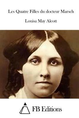 Les Quatre Filles du docteur Marsch by Louisa May Alcott