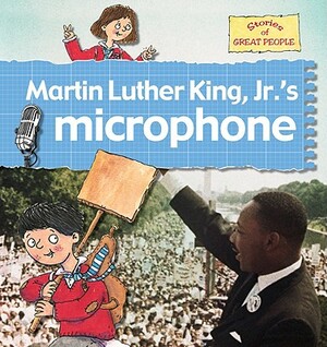 Martin Luther King JR.'s Microphone by Gerry Foster Bailey