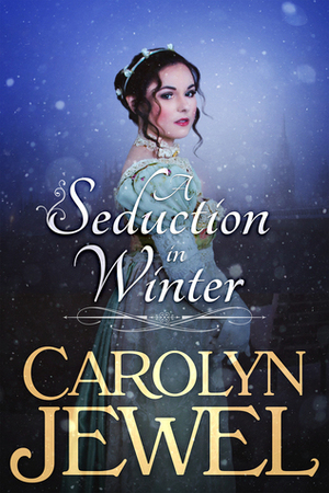 A Seduction in Winter by Carolyn Jewel