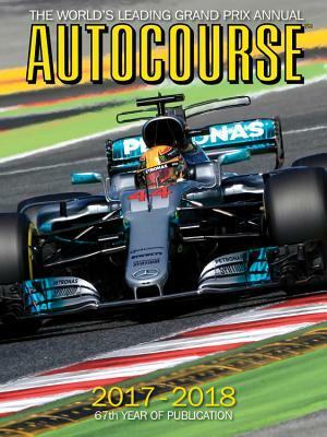 Autocourse 2017-2018: The World's Leading Grand Prix Annual by Tony Dodgins, Mark Hughes, Maurice Hamilton