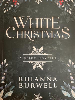 White Christmas: A Spicy Novella by Rhianna Burwell