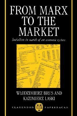 From Marx to the Market: Socialism in Search of an Economic System by Włodzimierz Brus