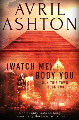 (Watch Me) Body You by Avril Ashton