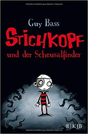 Stichkopf und der Scheusalfinder by Guy Bass