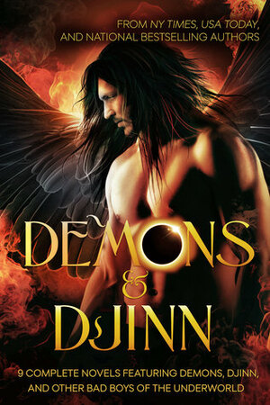 Demons & Djinn ~ 9 Complete Novels Featuring Demons, Djinn, and Other Bad Boys of the Underworld by Christine Pope, C. Gockel