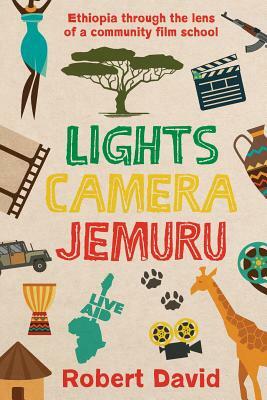 Lights Camera Jemuru: Ethiopia through the lens of a community film school by Robert David