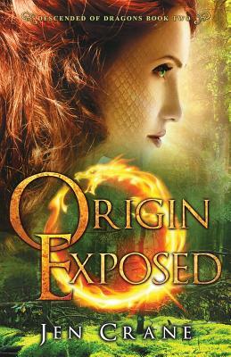 Origin Exposed: Descended of Dragons, Book 2 by Jen Crane