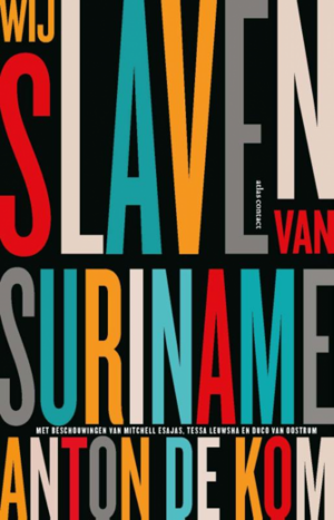 Wij slaven van Suriname by Anton de Kom
