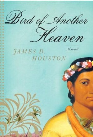 Bird of Another Heaven by James D. Houston