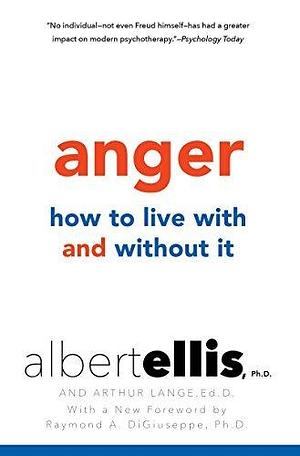 Anger: How to Live with and without It by Raymond DiGiuseppe, Albert Ellis, Albert Ellis