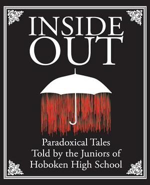 Inside Out: Paradoxical Tales: Told by the Juniors of Hoboken High School by Student Press Initiative, Hoboken High School