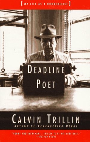 Deadline Poet: Or, My Life as a Doggerelist by Calvin Trillin
