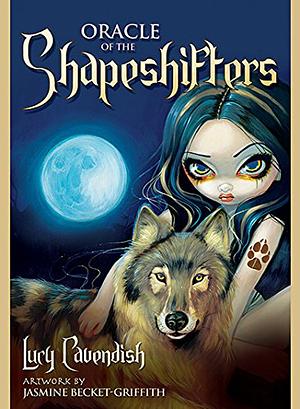 Oracle of the Shapeshifters: Mystic Familiars for Times of Transformation and Change by Lucy Cavendish