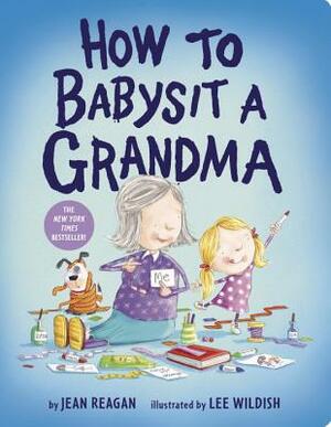 How to Babysit a Grandma by Jean Reagan