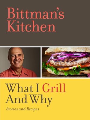 Bittman's Kitchen: What I Grill and Why by Mark Bittman