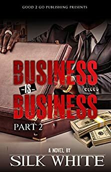 Business is Business PT 2 by Silk White