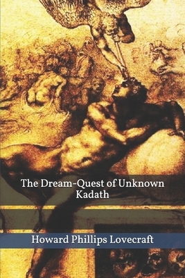 The Dream-Quest of Unknown Kadath by H.P. Lovecraft