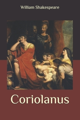 Coriolanus by William Shakespeare