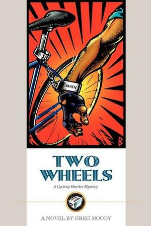 Two Wheels: A Cycling Murder Mystery by Greg Moody